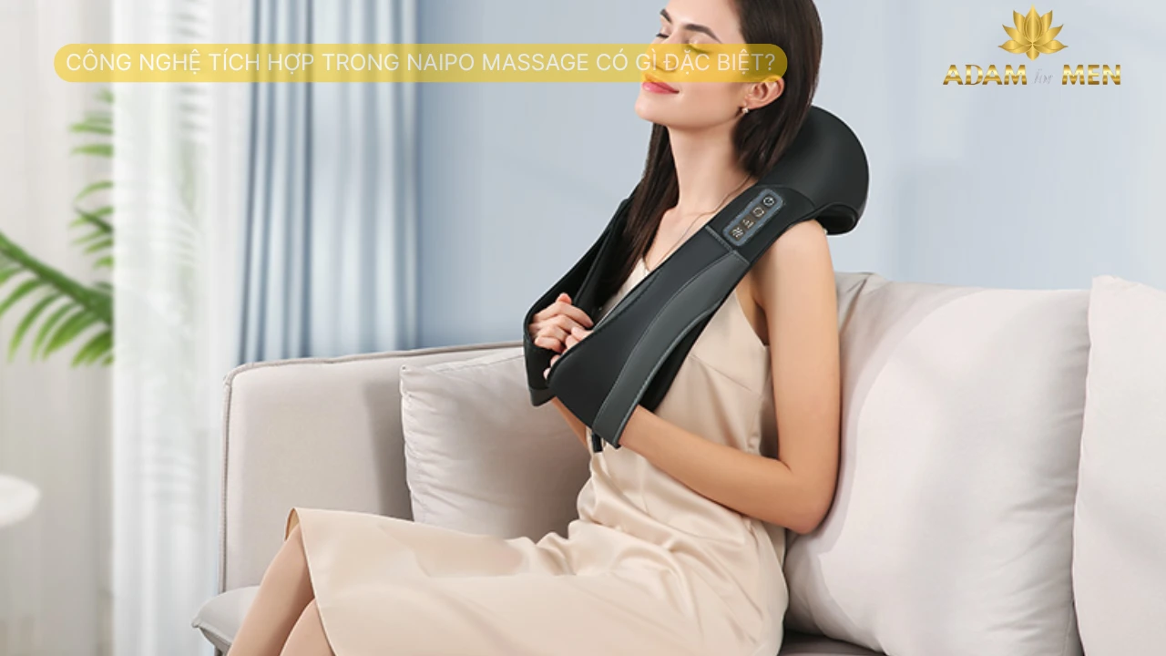 Công Nghệ Tích Hợp Trong Naipo Massage Có Gì Đặc Biệt