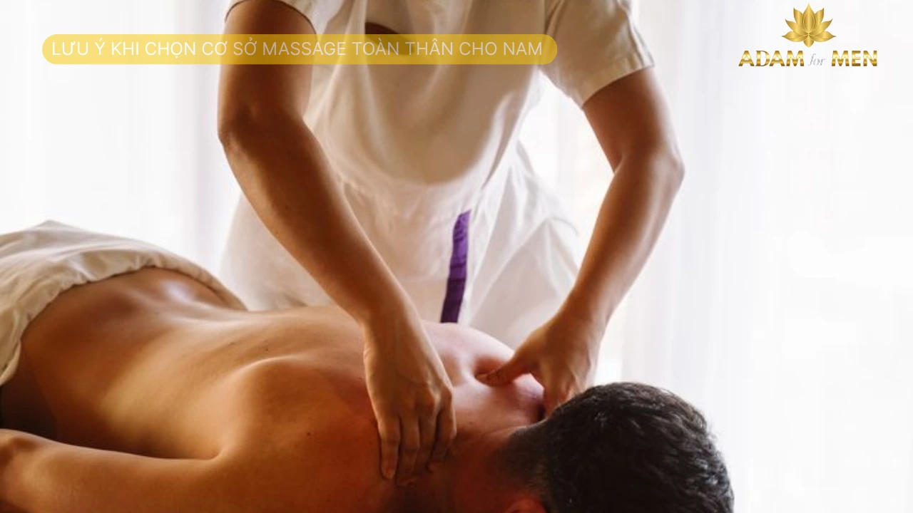 lưu ý khi chọn cơ sở massage toàn thân cho nam
