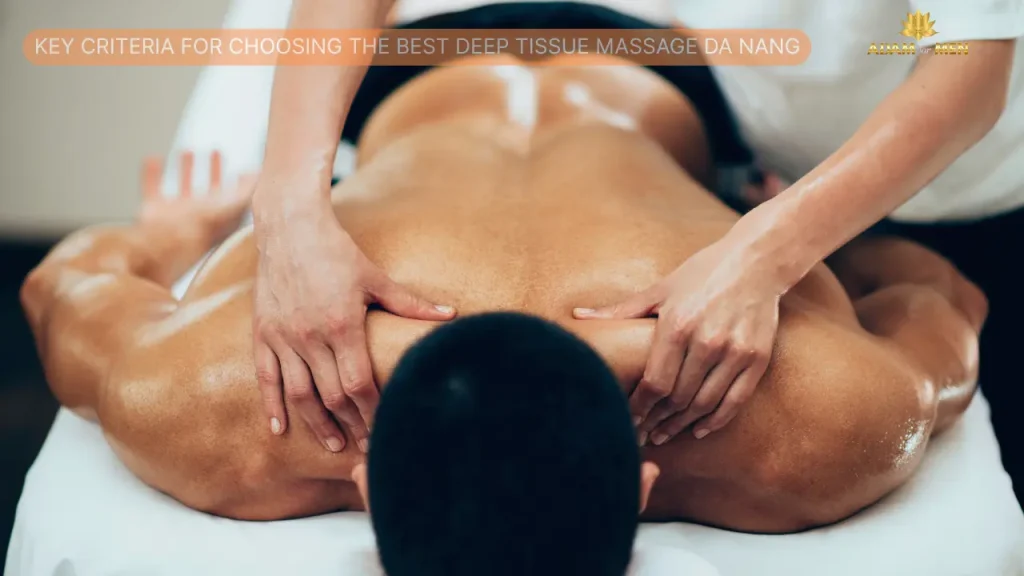 Key Criteria for Choosing the Best Deep Tissue Massage Da Nang