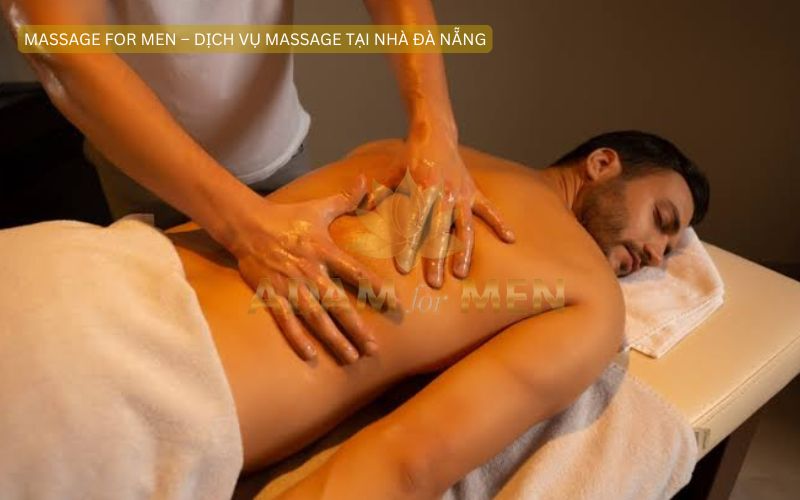 Massage For Men – Dịch Vụ Massage Tại Nhà Đà Nẵng